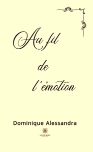 Dominique Alessandra - Au fil de l'émotion.