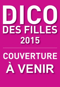Dominique-Alice Rouyer - Dico des filles - Le nouveau Dico des Filles.