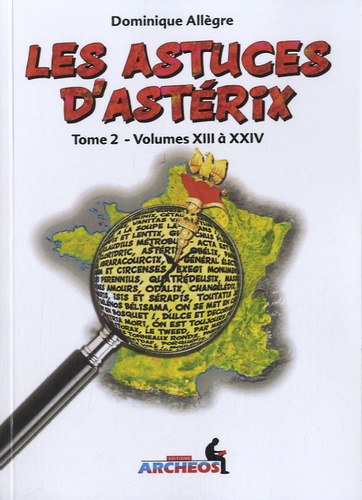 Dominique Allègre - Les astuces d'Astérix - Tome 2 - Volumes XIII à XXIV.