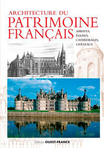 Architecture du patrimoine français. Abbayes, églises, cathédrales & châteaux