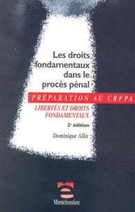 Dominique Allix - Les Droits Fondamentaux Dans Le Proces Penal. 2eme Edition.