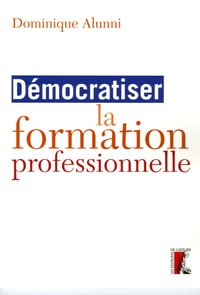 Dominique Alunni - Démocratiser la formation professionnelle.