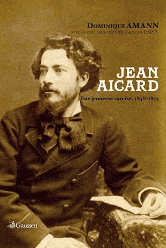 Dominique Amann - Jean Aigard - Une jeunesse varoise, 1848-1873.