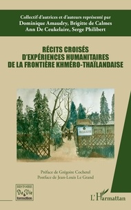 Dominique Amaudry et Brigitte de Calmes - Récits croisés d'expériences humanitaires de la frontière khméro-thaïlandaise.