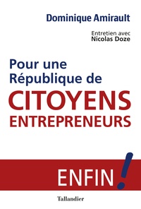 Dominique Amirault et Nicolas Doze - Pour une République de citoyens-entrepreneurs ! - L'alternative pour la renaissance !.
