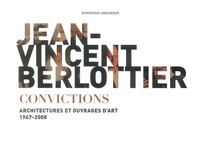 Dominique Amouroux - Jean-Vincent Berlottier - Convictions - Architectures et ouvrages d'art 1967-2008.
