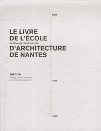 Dominique Amouroux - Le livre de l'Ecole nationale supérieure d'architecture de Nantes.