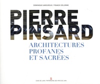 Dominique Amouroux et Franck Delorme - Pierre Pinsard - Architectures profanes et sacrées.