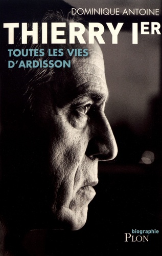 Thierry Ier. Toutes les vies d'Ardisson