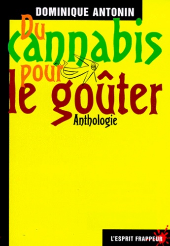 Dominique Antonin - Du cannabis pour le goûter - Anthologie.