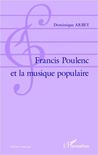 Dominique Arbey - Francis Poulenc et la musique populaire.