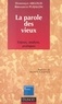 Dominique Argoud et Bernadette Puijalon - La parole des vieux : enjeux, analyse, pratiques.