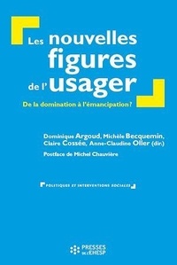 Dominique Argoud et Michèle Becquemin - Les nouvelles figures de l'usager - De la domination à l'émacipation ?.