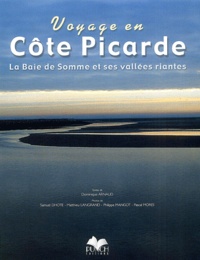 Dominique Arnaud et Samuel Dhote - Voyage en Côte picarde - La Baie de Somme et ses vallées riantes.