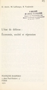 Dominique Arrivé et Marie Laffranque - L'État de défense - Économie, société et répression.
