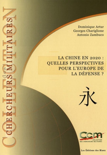 Dominique Artur et Georges Chariglione - La Chine en 2020 : quelles perspectives pour l'Europe et la défense ?.