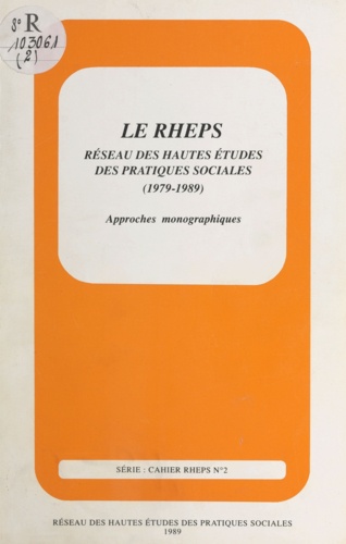 Le RHEPS, réseau des hautes études des pratiques sociales, 1979-1989. Approches monographiques : des pratiques sociales à des pratiques éducatives en université d'adultes