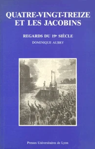 Quatre-Vingt-Treize Et Les Jacobins. Regards Du 19eme Siecle