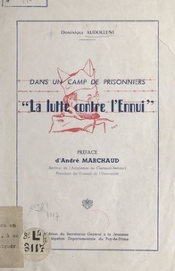 Dominique Audollent et André Marchaud - Dans un camp de prisonniers, "La lutte contre l'ennui".