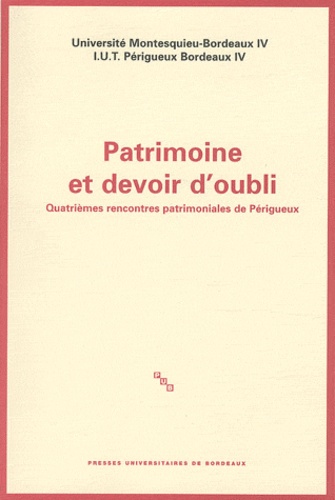 Dominique Audrerie - Patrimoine et devoir d'oubli - Quatrièmes rencontres patrimoniales de Périgueux.
