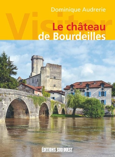 Dominique Audrerie - Visiter le château de Bourdeilles.