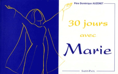 Dominique Auzenet - 30 jours avec Marie.