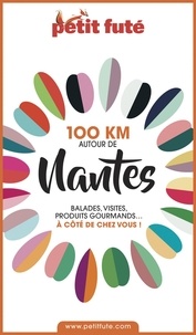 Dominique Auzias et Jean-Paul Labourdette - 100 KM AUTOUR DE NANTES 2020 Petit Futé.