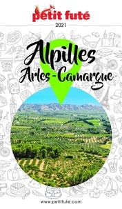 Dominique Auzias et Jean-Paul Labourdette - ALPILLES - CAMARGUE - ARLES 2021 Petit Futé.