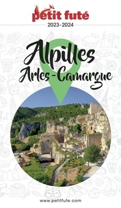 Dominique Auzias et Jean-Paul Labourdette - ALPILLES - CAMARGUE - ARLES 2023 Petit Futé.