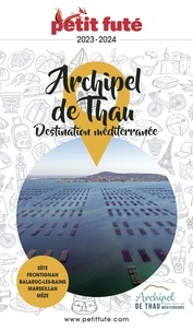 Dominique Auzias et Jean-Paul Labourdette - ARCHIPEL DE THAU / DESTINATION MÉDITERRANÉE 2024 Petit Futé.