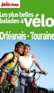 Dominique Auzias et Jean-Paul Labourdette - Balade à vélo Orléanais-Touraine 2011 Petit Futé.