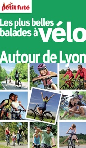 Dominique Auzias et Jean-Paul Labourdette - Balades à vélo autour de Lyon 2012 Petit Futé.