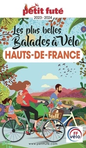 Dominique Auzias et Jean-Paul Labourdette - BALADES À VÉLO HAUTS DE FRANCE 2023/2024 Petit Futé.