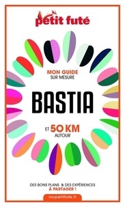 Dominique Auzias et Jean-Paul Labourdette - BASTIA ET 50 KM AUTOUR 2021 Carnet Petit Futé.