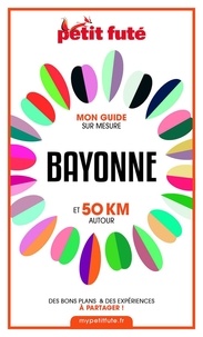 Dominique Auzias et Jean-Paul Labourdette - BAYONNE ET 50 KM AUTOUR 2021 Carnet Petit Futé.