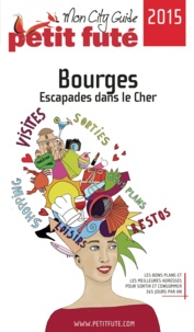 Dominique Auzias et Jean-Paul Labourdette - Bourges - Escapades dans le Cher 2015 Petit Futé.