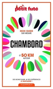 Dominique Auzias et Jean-Paul Labourdette - CHAMBORD ET 50 KM AUTOUR 2021 Carnet Petit Futé.