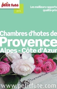 Dominique Auzias et Jean-Paul Labourdette - Chambres d'hôtes de Provence Alpes - Côte d'Azur 2014 Petit Futé.