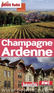 Dominique Auzias et Jean-Paul Labourdette - Champagne-Ardenne 2015/2016 Petit Futé.