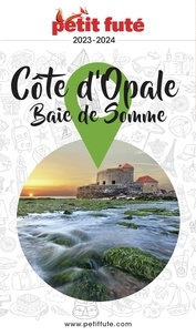 Dominique Auzias et Jean-Paul Labourdette - CÔTE D’OPALE / BAIE DE SOMME 2023 Petit Futé.