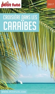 Dominique Auzias et Jean-Paul Labourdette - CROISIÈRE DANS LES CARAÏBES 2017/2018 Petit Futé.