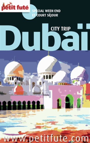 Dubaï City Trip 2013/2014 City trip Petit Futé