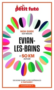 Dominique Auzias et Jean-Paul Labourdette - EVIAN-LES-BAINS ET 50 KM AUTOUR 2021 Carnet Petit Futé.