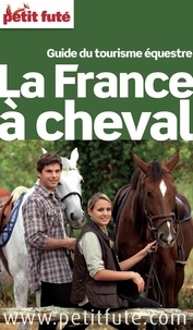 Dominique Auzias et Jean-Paul Labourdette - France à cheval 2014 Petit Futé.