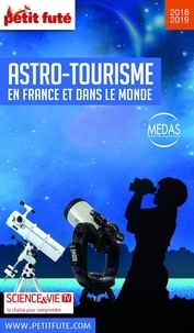Dominique Auzias et Jean-Paul Labourdette - GUIDE DE L’ASTRO-TOURISME 2018 Petit Futé.
