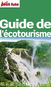Dominique Auzias et Jean-Paul Labourdette - Guide de l'Ecotourisme 2015 Petit Futé.