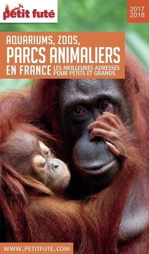 GUIDE DES PARCS ANIMALIERS 2017/2018 Petit Futé