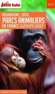 Dominique Auzias et Jean-Paul Labourdette - GUIDE DES PARCS ANIMALIERS 2018 Petit Futé.