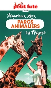 Dominique Auzias et Jean-Paul Labourdette - GUIDE DES PARCS ANIMALIERS 2022 Petit Futé.