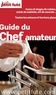 Dominique Auzias et Jean-Paul Labourdette - Guide du chef amateur 2015 Petit Futé.
